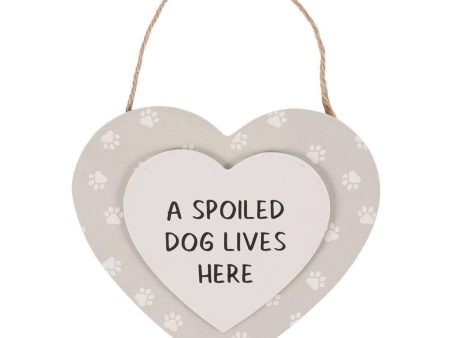 A Spoiled Dog Lives Here Hanging Heart Sign For Discount